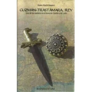 Guzmán-Trastámara, Rey. Uno de los nuestros en el trono de Castilla y León