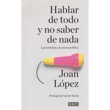 Hablar de todo y no saber de nada. Las tertulias y la nueva política