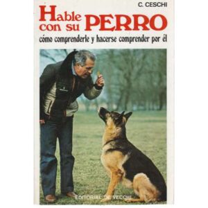 Hable con su perro. Cómo comprenderle y hacerse comprender por él