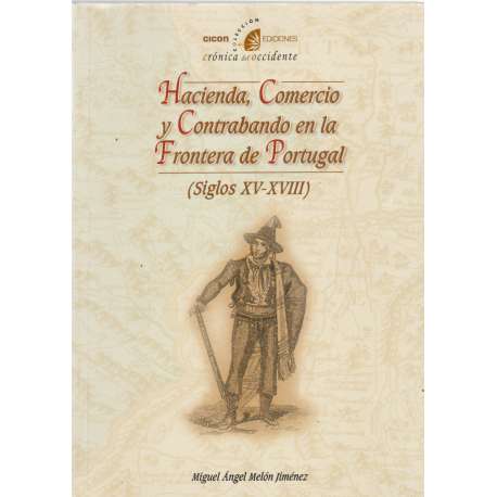 Hacienda, Comercio y Contrabando en la Frontera de Portugal (siglos XV-XVIII)