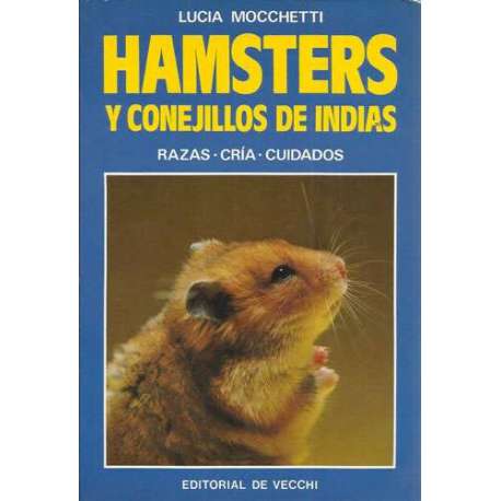 HAMSTERS Y CONEJILLOS DE INDIAS. Razas - Cría - Cuidados