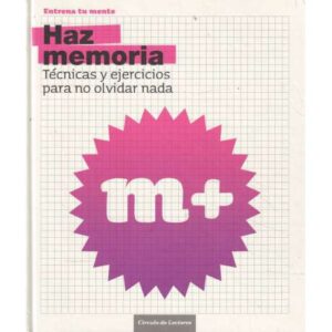 Haz memoria. Técnicas y ejercicios para no olvidar nada