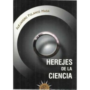HEREJES DE LA CIENCIA