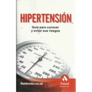 HIPERTENSIÓN. Guía para conocer y evitar sus riesgos