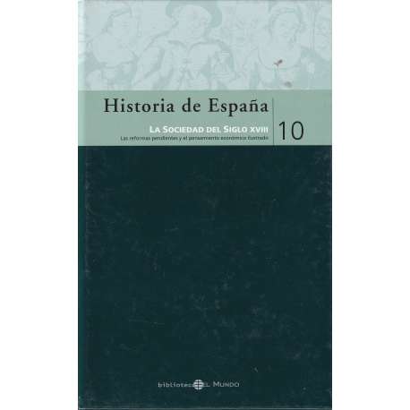 Historia de España: 10. La sociedad del siglo XVIII. Las reformas pendientes y el pensamiento económico ilustrado