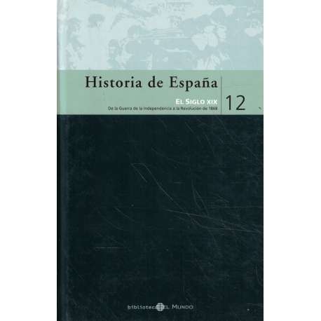 Historia de España: 12. El siglo XIX de la Guerra de la Independencia a la Revolución de 1868