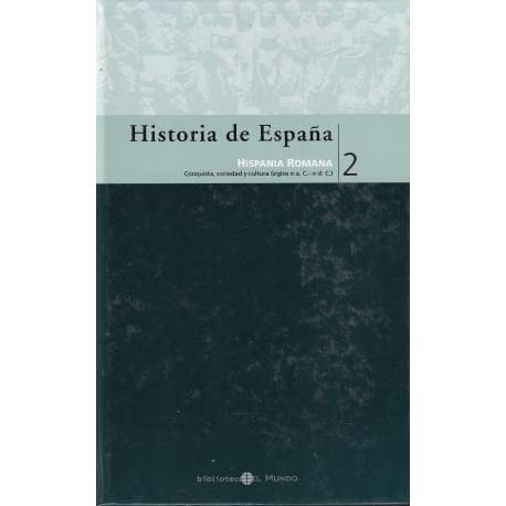 Historia de España: 2. Hispania Romana. Conquista, sociedad y cultura, siglos III a.C - IV d. C