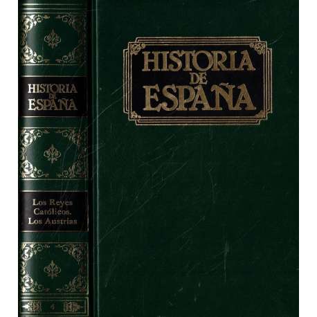 Historia de España: Tomo IV.- Los Reyes Católicos. Los Austrias