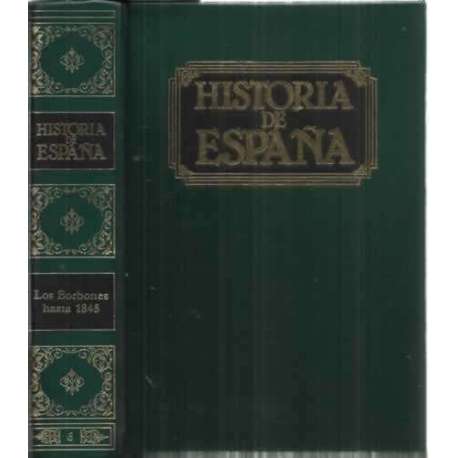 HISTORIA DE ESPAÑA. Tomo VI.- LOS BORBONES HASTA 1845