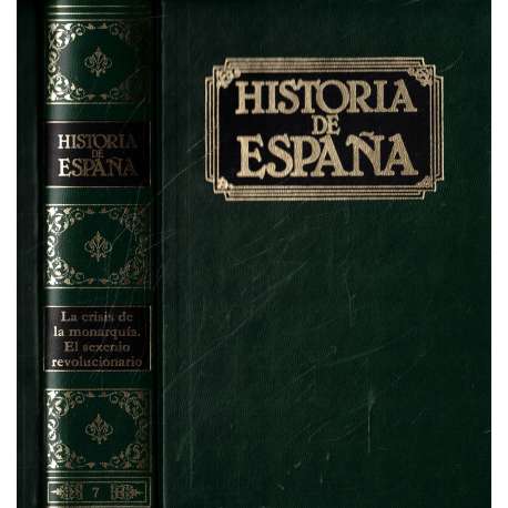 Historia de España. Tomo VII.- La crisis de la monarquía. El sexenio revolucionario