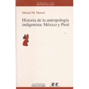 Historia de la antropología indigenista: México y Perú