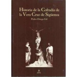 Historia de la Cofradía de la Vera Cruz de Sigüenza