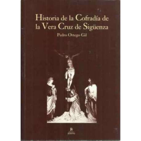 Historia de la Cofradía de la Vera Cruz de Sigüenza
