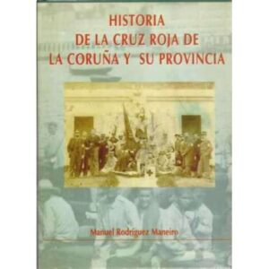 Historia de la Cruz Roja de La Coruña y su provincia