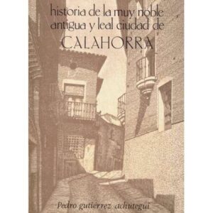 Historia de la muy noble antigua y leal ciudad de Calahorra