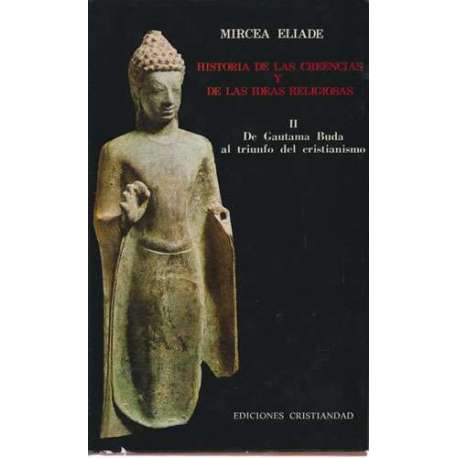 Historia de las creencias y de las ideas religiosas. II. De Gautama Buda al triunfo del cristianismo