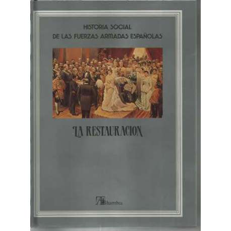 Historia social de las fuerzas armadas españolas. La restauración. Tomo5