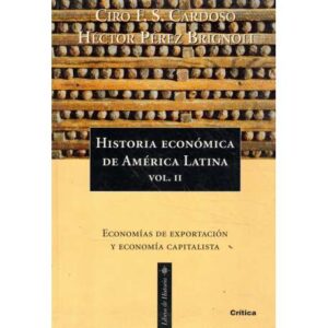 Historia económica de América Latina: Vol. II/. Economías de exportación y economía capitalista