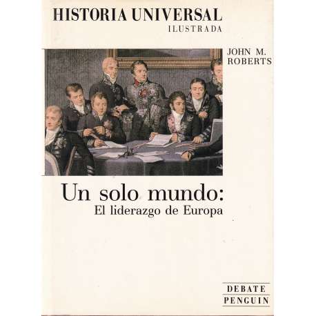 Historia Universal: 6. Un solo mundo (1). El liderazgo de Europa