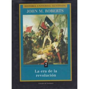Historia Universal Ilustrada. Vol. 7.- La era de la revolución