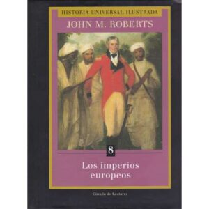 Historia Universal Ilustrada. Vol. 8.- Los imperios europeos