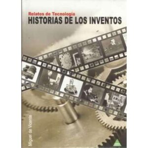 Historias de los inventos. Relatos de tecnología