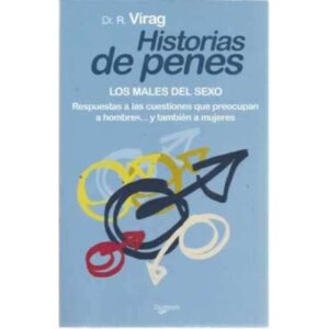 HISTORIAS DE PENES. Los males del sexo