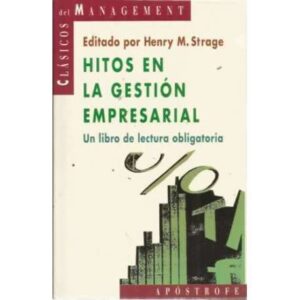 HITOS EN LA GESTIÓN EMPRESARIAL. Un libro de lectura obligada