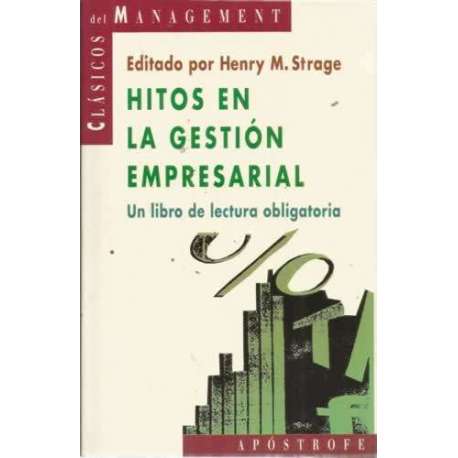 HITOS EN LA GESTIÓN EMPRESARIAL. Un libro de lectura obligada