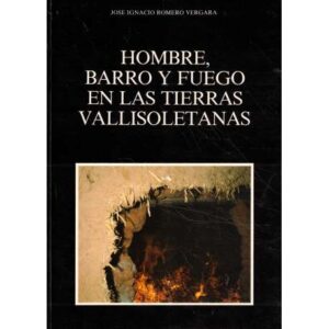 Hombre, barro y fuego en las tierras vallisoletanas