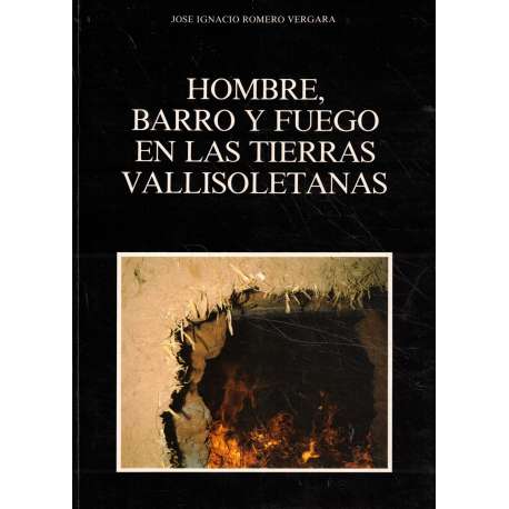 Hombre, barro y fuego en las tierras vallisoletanas