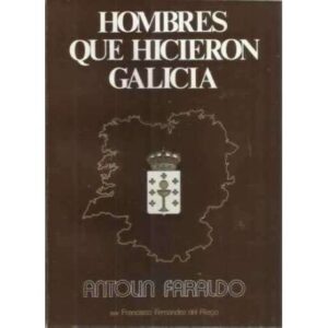 Hombres que hicieron Galicia. Antolín Faraldo: un percusor