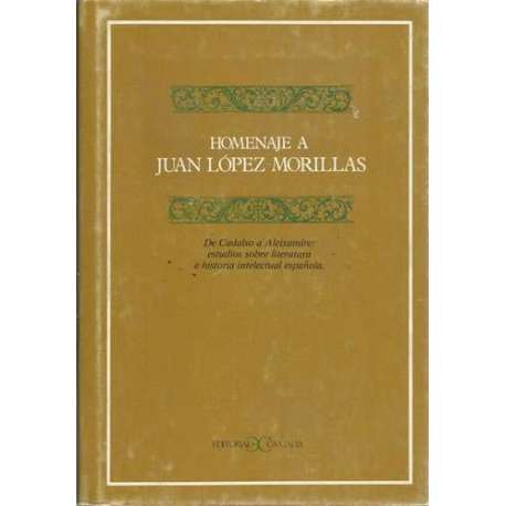 Homenaje a Juan López-Morillas. De Cadalso a Aleixandre. Estudios sobre literatura e historia intelectual españolas.