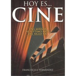 Hoy es... Cine. Una mirada al séptimo arte del siglo XXI