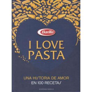 I love pasta. Una historia de amor en 100 recetas