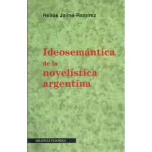 Ideosemántica de la novelística argentina