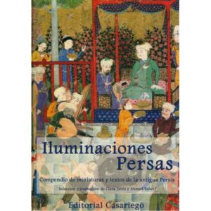 Iluminaciones Persas. Compendio de miniaturas y textos de la antigua Persia