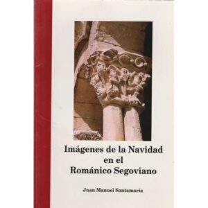 Imágenes de la Navidad en el Románico Segoviano
