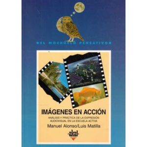 Imágenes en acción. Análisis y práctica de la expresión audiovisual en la escuela activa