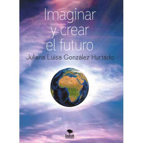 Imaginar y crear el futuro