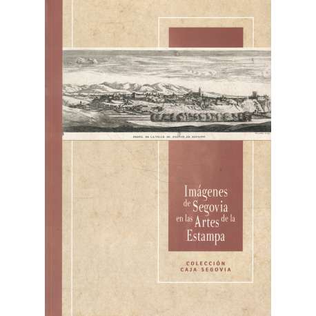 Imágnes de Segovia en las Artes de la Estampa