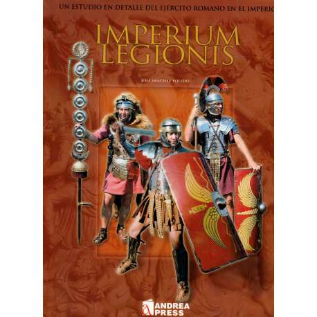 Imperium Legionis. Las legiones de la Roma Imperial