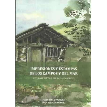 Impresiones y estampas de los campos y del mar. Estudio estético del paisaje gallego