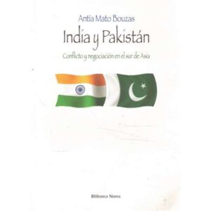 India y Pakistán. Conflicto y negociación en el sur de Asia