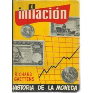 INFLACIÓN. El drama de la desvalorización de la moneda, desde la Antigüedad hasta nuestros días