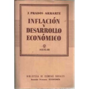 INFLACIÓN Y DESARROLLO ECONÓMICO. Deducciones de un estudio sobre los balances de las sociedades anónimas de Chile