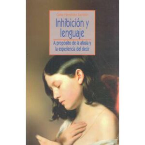 Inhibición y lenguaje. A propósito de la afasia y la experiencia del decir