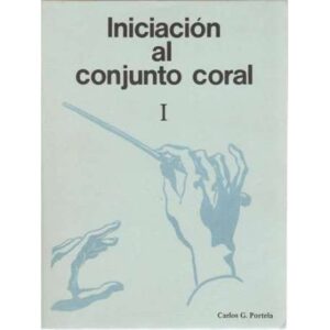 Iniciación al conjunto coral. Vol 1