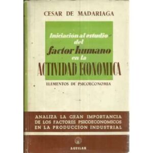 INICIACIÓN AL ESTUDIO DEL FACTOR HUMANO EN LA ACTIVIDAD ECONÓMICA. Elementos de psicoeconomía