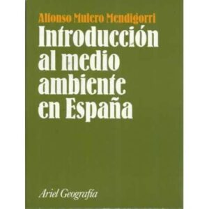 INTRODUCCIÓN AL MEDIO AMBIENTE EN ESPAÑA. Procesos de degradación y actuaciones protectoras básicas